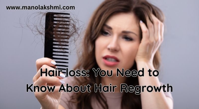 Hair loss: You Need to Know About Hair Regrowth