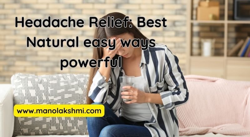 Headache Relief: Best Natural easy ways powerful