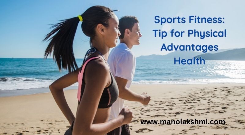 Sports Fitness: Tip for Physical Advantages Health