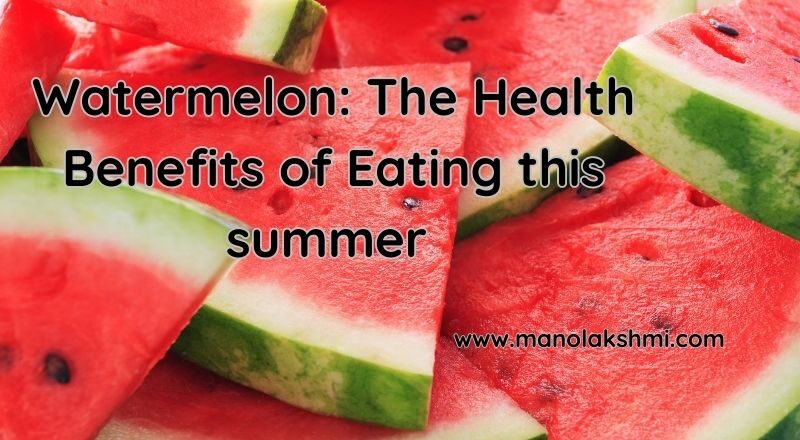 Watermelon: The Health Benefits of Eating in this summer