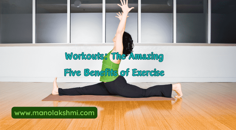 Workouts The Amazing Five Benefits of Exercise