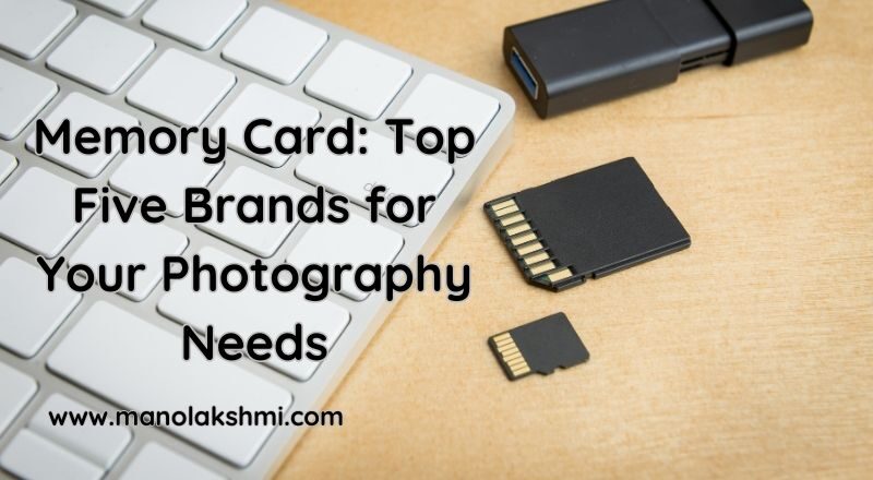 Memory Card Top Five Brands for Your Photography Needs