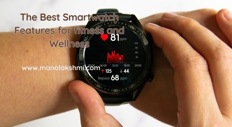 The Best Smartwatch Features for fitness and Wellness