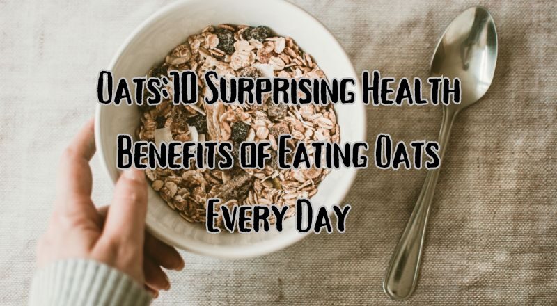 Oats10 Surprising Health Benefits of Eating Oats Every Day