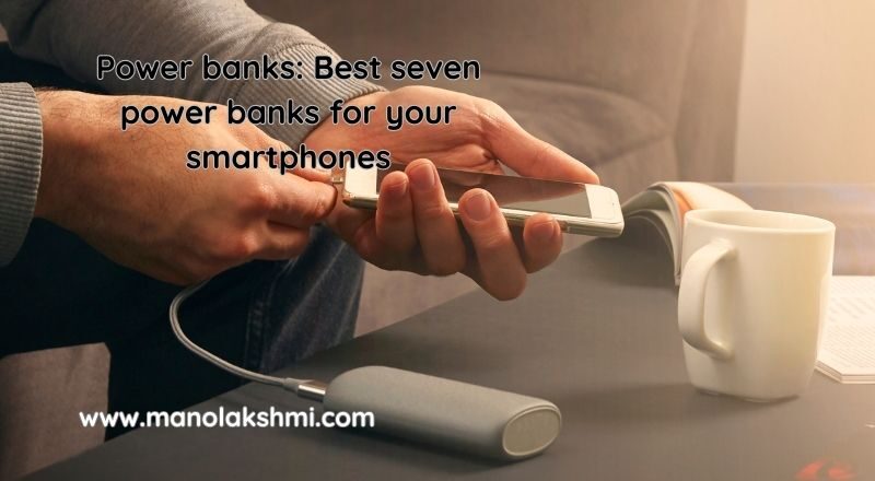 Power banks: Best seven power banks for your smartphones
