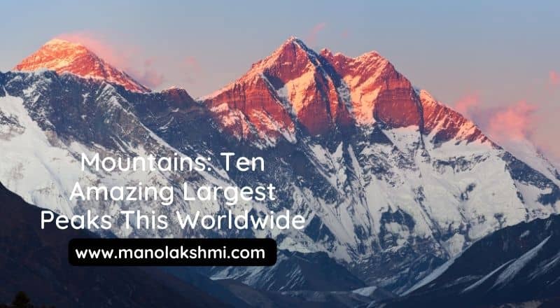 Mountains Ten Amazing Largest Peaks This Worldwide