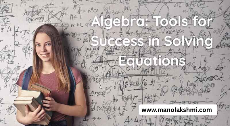 Algebra: Tools for Success in Solving Equations