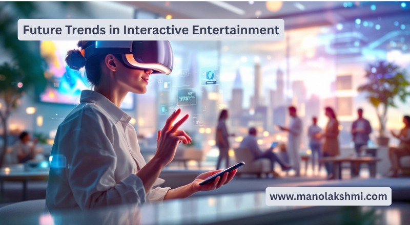 Future Trends in Interactive Entertainment