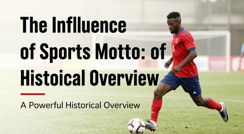 The Influence of Sports Mottos: A Powerful Historical Overview