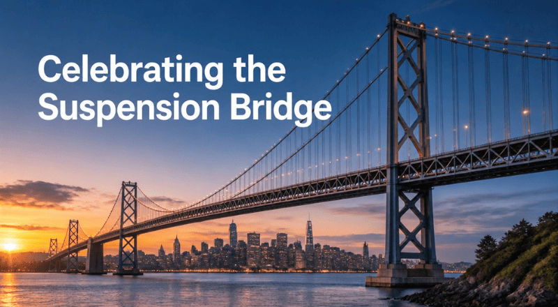 Celebrating the suspension Bridge (suspension bridges)